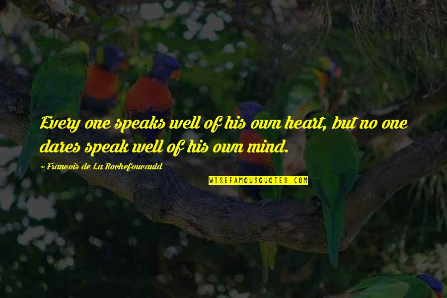 Cretan Stitch Quotes By Francois De La Rochefoucauld: Every one speaks well of his own heart, Cretan Stitch Quotes By Francois De La Rochefoucauld: Every one speaks well of his own heart,