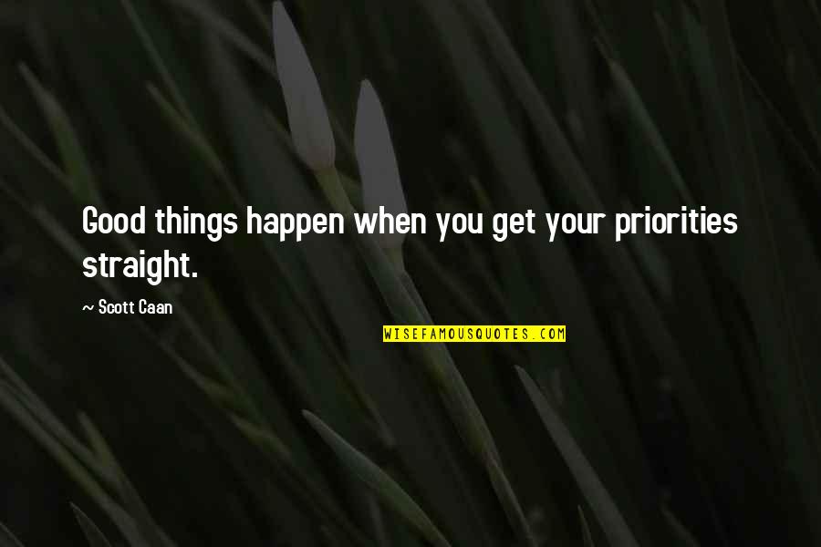 Cretan Stitch Quotes By Scott Caan: Good things happen when you get your priorities