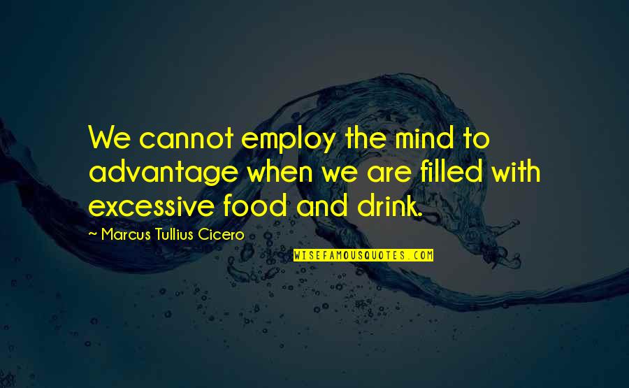 Cretaro Arrest Quotes By Marcus Tullius Cicero: We cannot employ the mind to advantage when