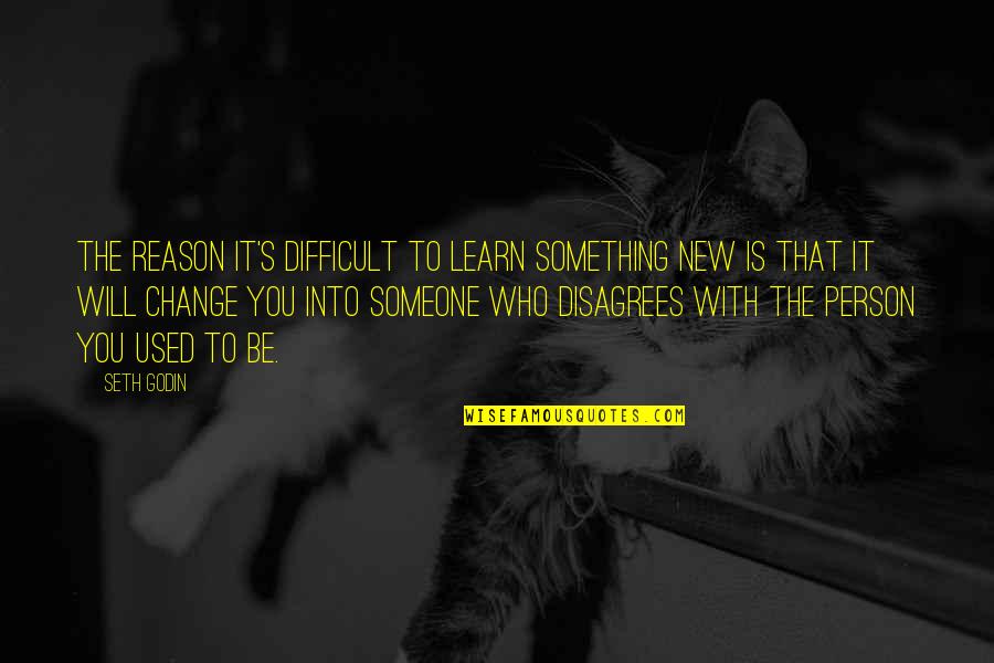 Cretinism Causes Quotes By Seth Godin: The reason it's difficult to learn something new Cretinism Causes Quotes By Seth Godin: The reason it's difficult to learn something new