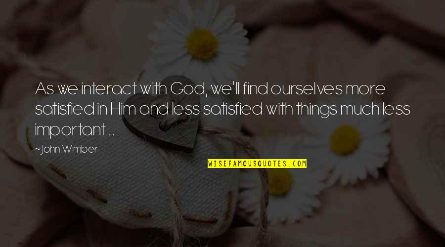 Creton Pork Quotes By John Wimber: As we interact with God, we'll find ourselves Creton Pork Quotes By John Wimber: As we interact with God, we'll find ourselves