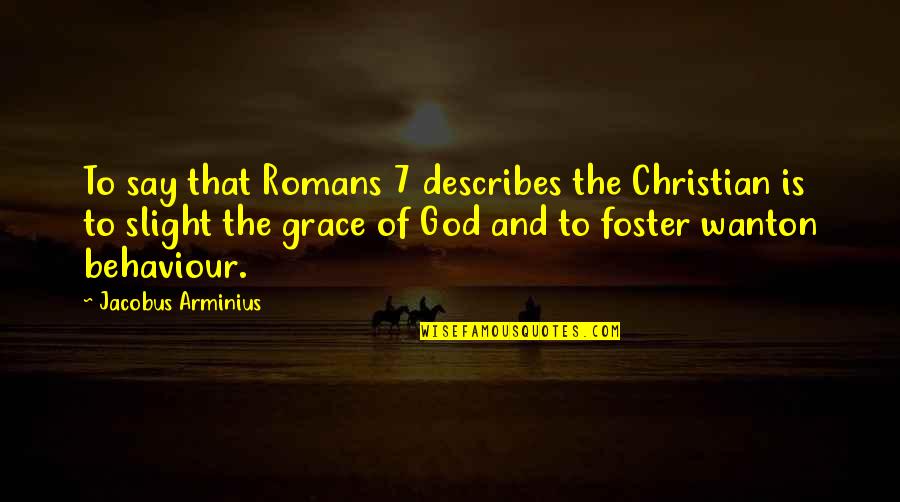 Creutzfeldt Quotes By Jacobus Arminius: To say that Romans 7 describes the Christian Creutzfeldt Quotes By Jacobus Arminius: To say that Romans 7 describes the Christian