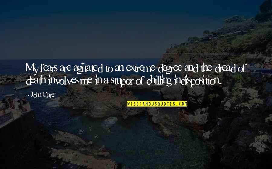 Creuzot For Da Quotes By John Clare: My fears are agitated to an extreme degree