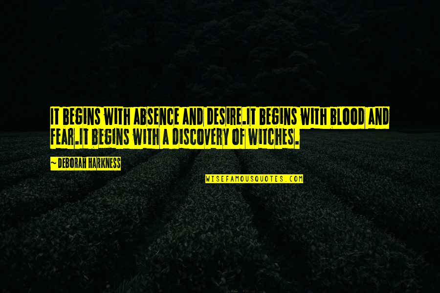 Creuzot Meeting Quotes By Deborah Harkness: It begins with absence and desire.It begins with