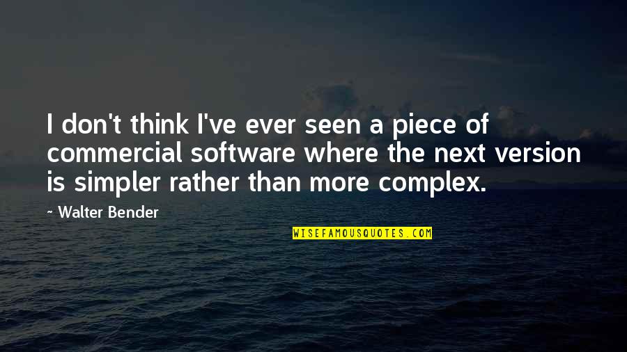 Crevasses In Glaciers Quotes By Walter Bender: I don't think I've ever seen a piece Crevasses In Glaciers Quotes By Walter Bender: I don't think I've ever seen a piece