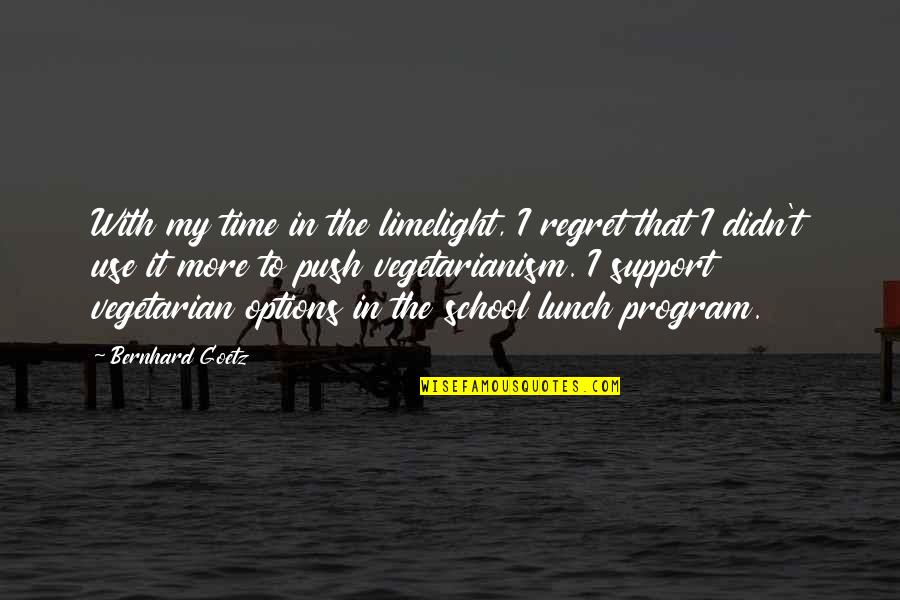 Creveld Supplying Quotes By Bernhard Goetz: With my time in the limelight, I regret Creveld Supplying Quotes By Bernhard Goetz: With my time in the limelight, I regret
