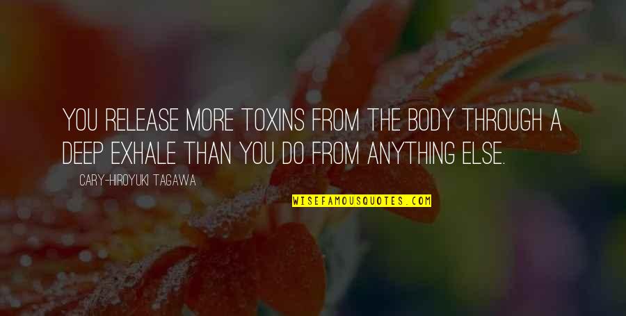 Creveld Supplying Quotes By Cary-Hiroyuki Tagawa: You release more toxins from the body through Creveld Supplying Quotes By Cary-Hiroyuki Tagawa: You release more toxins from the body through