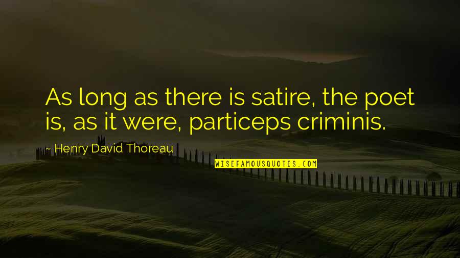 Crevices Antonym Quotes By Henry David Thoreau: As long as there is satire, the poet Crevices Antonym Quotes By Henry David Thoreau: As long as there is satire, the poet