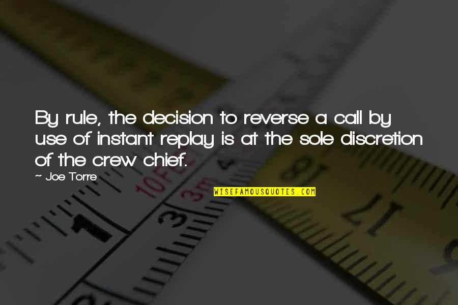 Crew Chief Quotes By Joe Torre: By rule, the decision to reverse a call