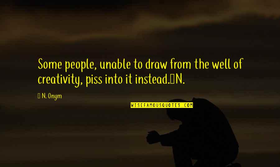 Crew Members Starbound Quotes By N. Onym: Some people, unable to draw from the well