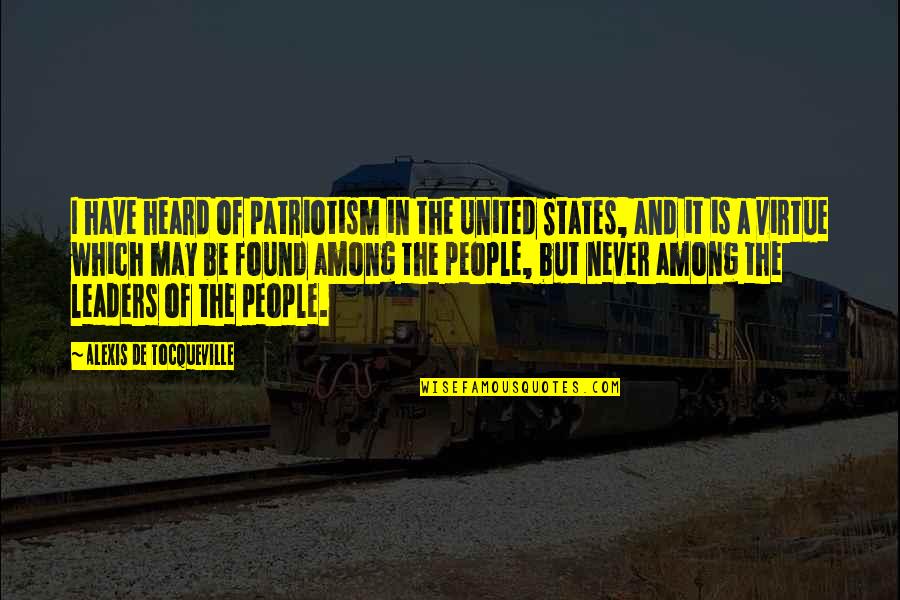Crewcut Quotes By Alexis De Tocqueville: I have heard of patriotism in the United
