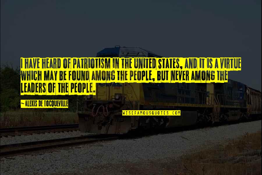 Crewcut Quotes By Alexis De Tocqueville: I have heard of patriotism in the United Crewcut Quotes By Alexis De Tocqueville: I have heard of patriotism in the United