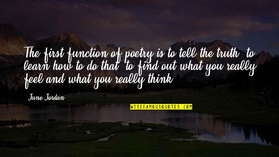 Crewcuts Quotes By June Jordan: The first function of poetry is to tell Crewcuts Quotes By June Jordan: The first function of poetry is to tell