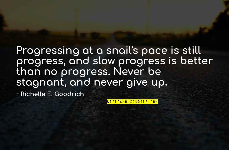 Crewcuts Quotes By Richelle E. Goodrich: Progressing at a snail's pace is still progress,