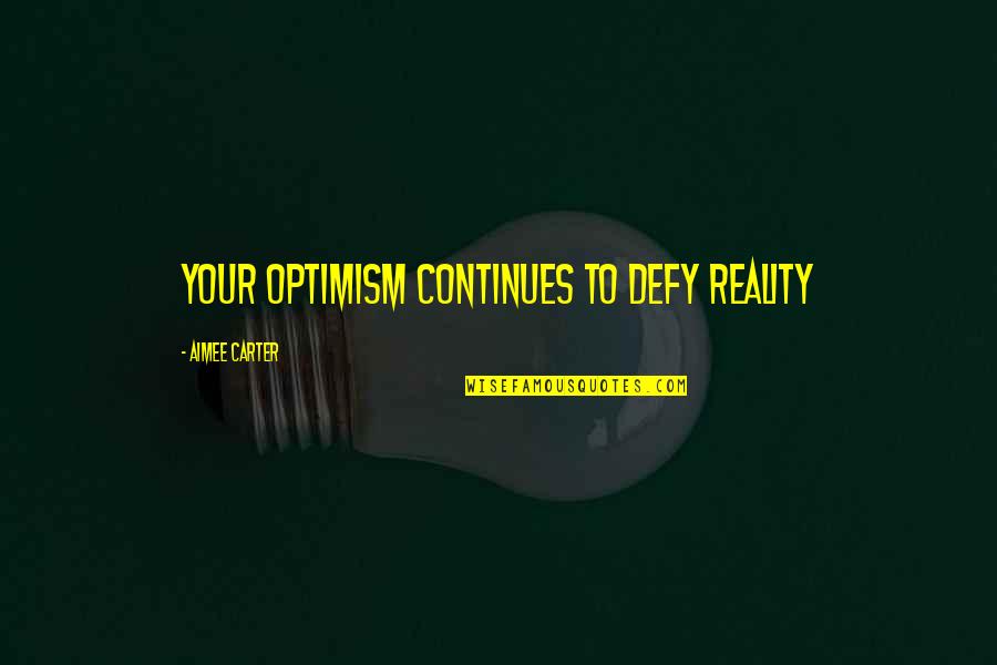Crewmates Game Quotes By Aimee Carter: Your optimism continues to defy reality Crewmates Game Quotes By Aimee Carter: Your optimism continues to defy reality