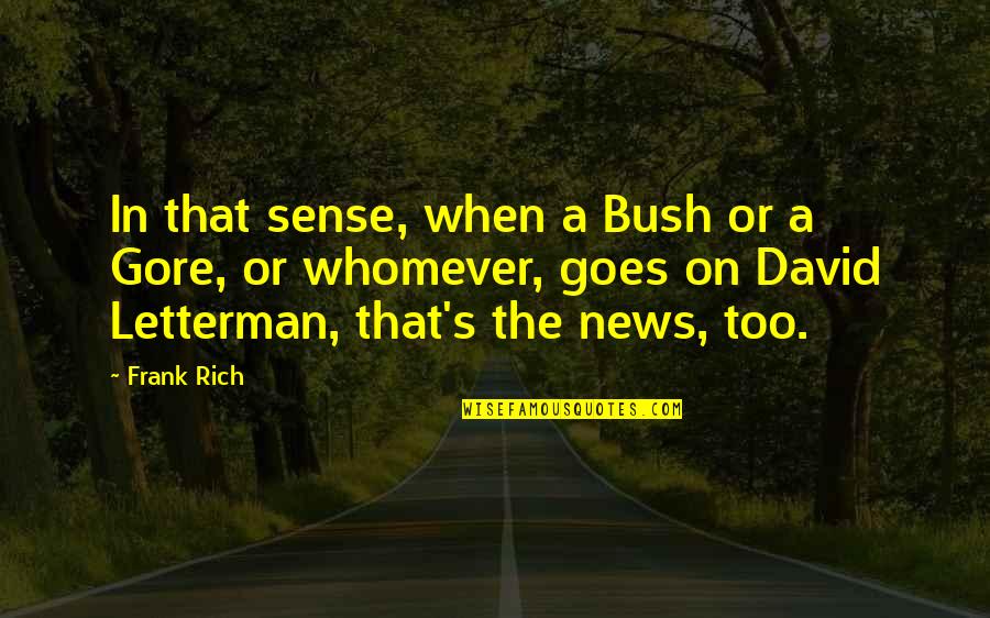 Crewmates Game Quotes By Frank Rich: In that sense, when a Bush or a Crewmates Game Quotes By Frank Rich: In that sense, when a Bush or a