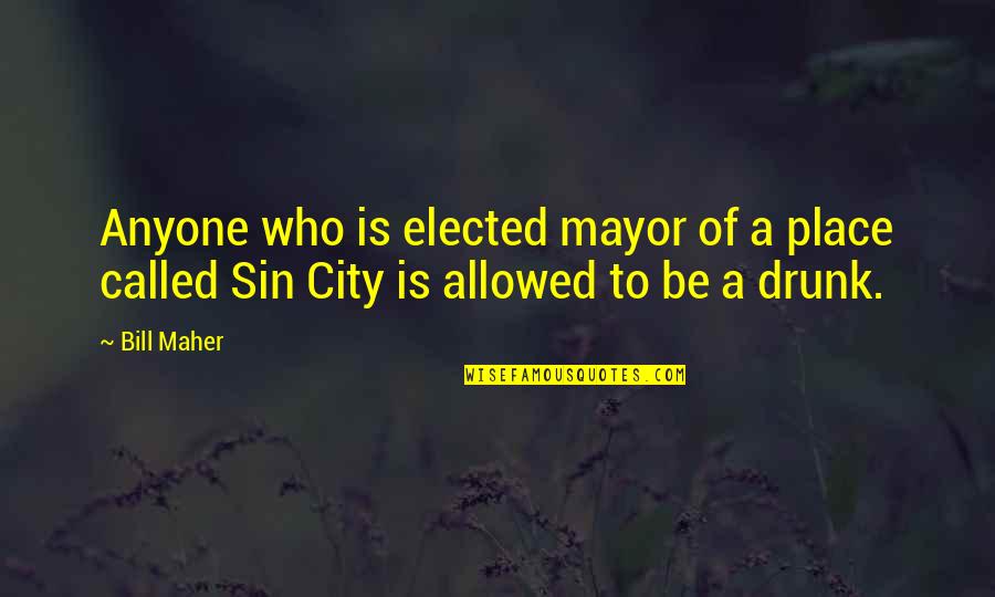 Crewmates Roblox Quotes By Bill Maher: Anyone who is elected mayor of a place