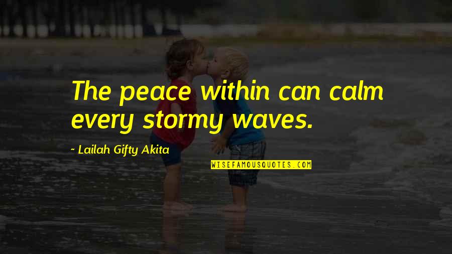 Crewmembers Quotes By Lailah Gifty Akita: The peace within can calm every stormy waves.