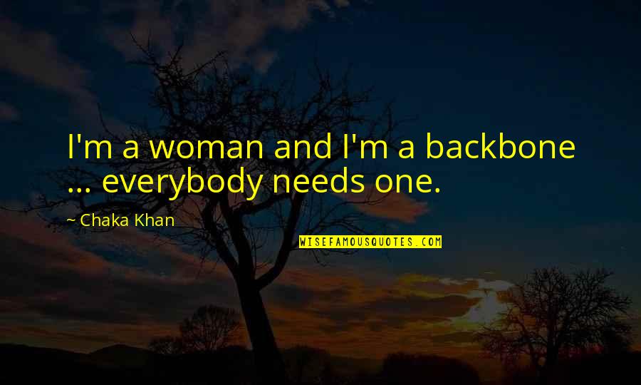 Creyente Quotes By Chaka Khan: I'm a woman and I'm a backbone ...