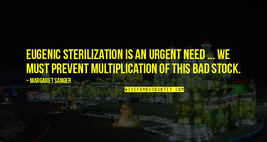 Creyeron Definicion Quotes By Margaret Sanger: Eugenic sterilization is an urgent need ... We