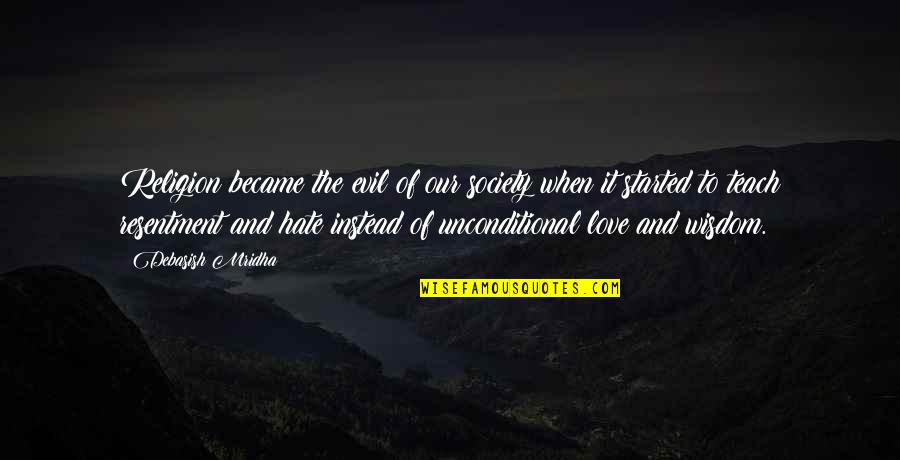 Criadas Quotes By Debasish Mridha: Religion became the evil of our society when Criadas Quotes By Debasish Mridha: Religion became the evil of our society when