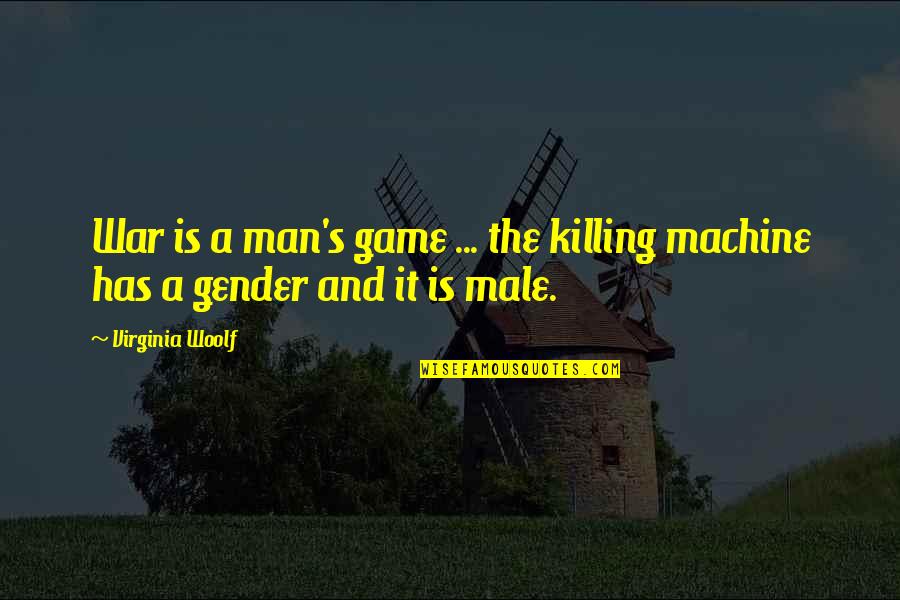 Criador De Jogos Quotes By Virginia Woolf: War is a man's game ... the killing