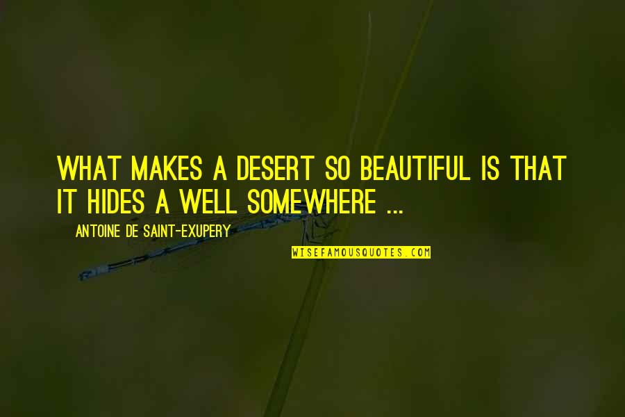 Criadores De Bulldog Quotes By Antoine De Saint-Exupery: What makes a desert so beautiful is that