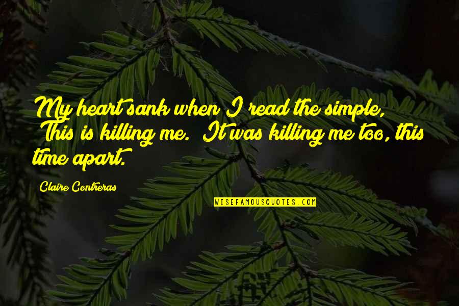 Criana Holmes Quotes By Claire Contreras: My heart sank when I read the simple,