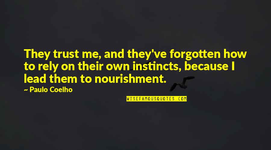 Crianal Nerve Quotes By Paulo Coelho: They trust me, and they've forgotten how to