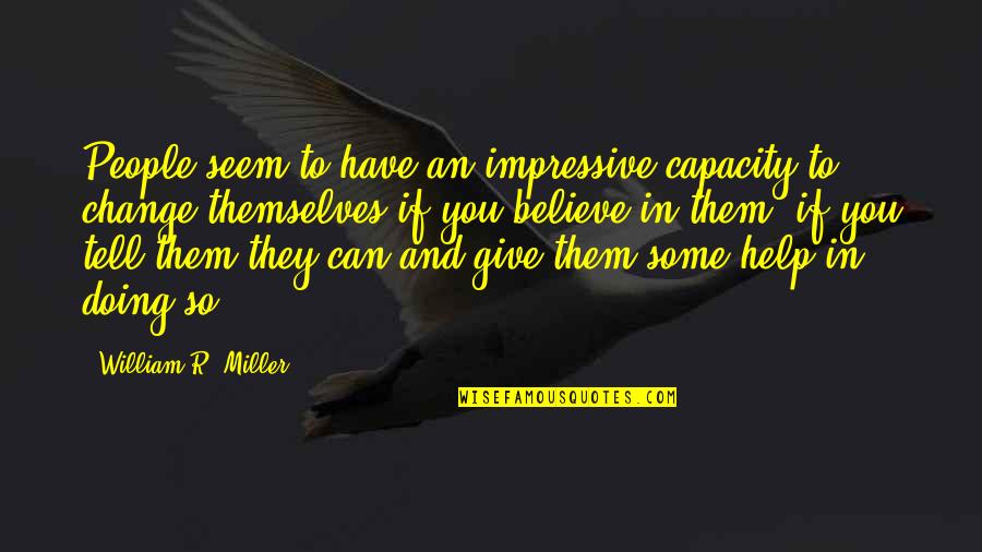 Criando Mascara Quotes By William R. Miller: People seem to have an impressive capacity to