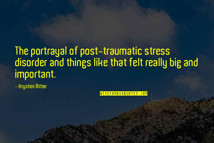Criante Quotes By Krysten Ritter: The portrayal of post-traumatic stress disorder and things