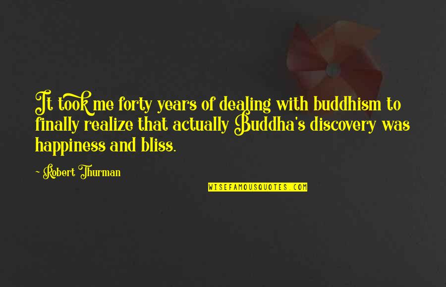 Criatividade Frases Quotes By Robert Thurman: It took me forty years of dealing with Criatividade Frases Quotes By Robert Thurman: It took me forty years of dealing with
