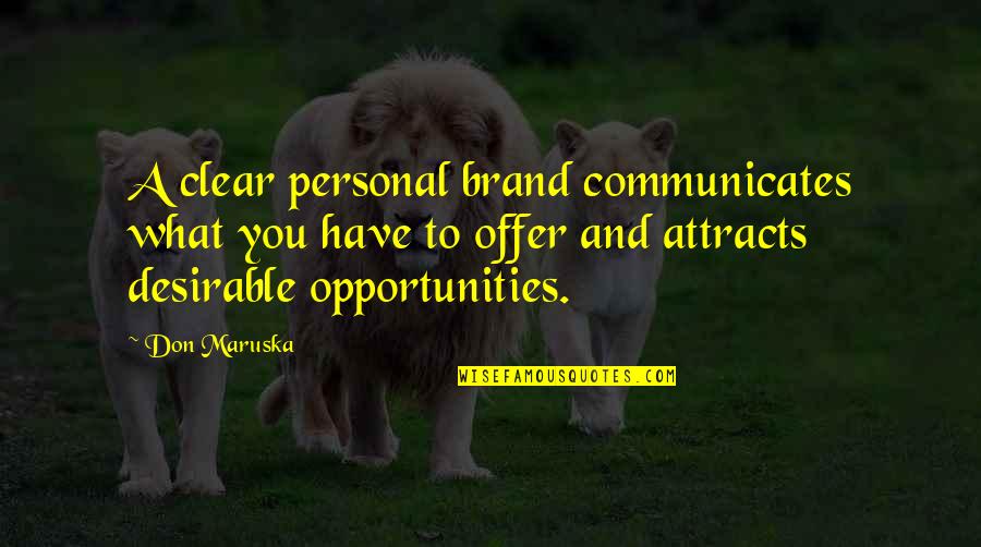 Criaturas Quotes By Don Maruska: A clear personal brand communicates what you have Criaturas Quotes By Don Maruska: A clear personal brand communicates what you have
