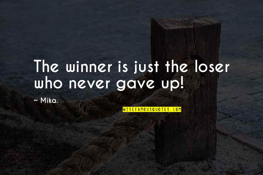 Cribbed Quotes By Mika.: The winner is just the loser who never