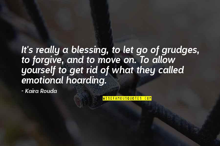 Cribbins 2020 Quotes By Kaira Rouda: It's really a blessing, to let go of Cribbins 2020 Quotes By Kaira Rouda: It's really a blessing, to let go of