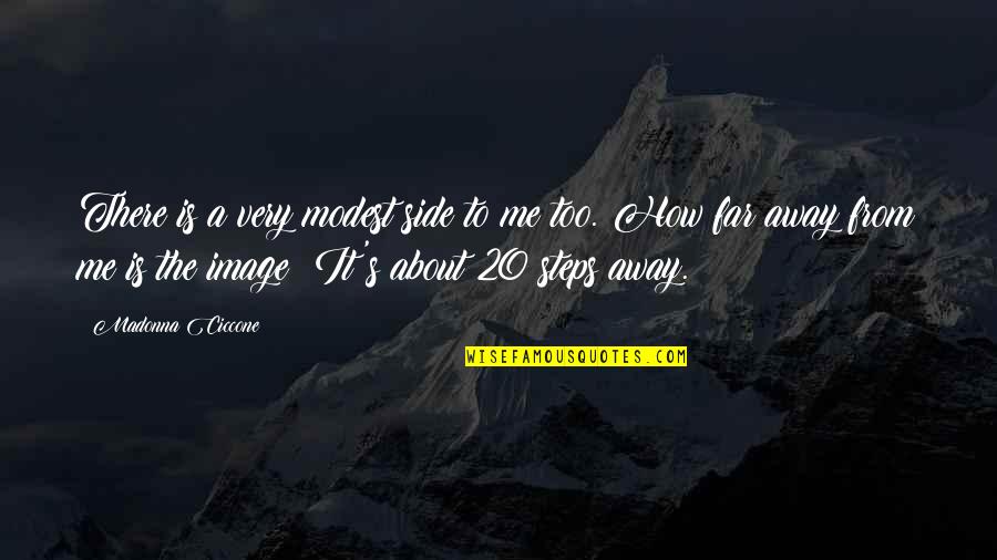 Cribbins 2020 Quotes By Madonna Ciccone: There is a very modest side to me Cribbins 2020 Quotes By Madonna Ciccone: There is a very modest side to me