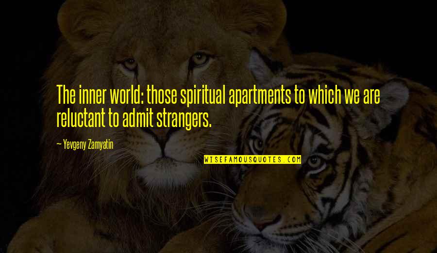 Cricas Quotes By Yevgeny Zamyatin: The inner world: those spiritual apartments to which Cricas Quotes By Yevgeny Zamyatin: The inner world: those spiritual apartments to which