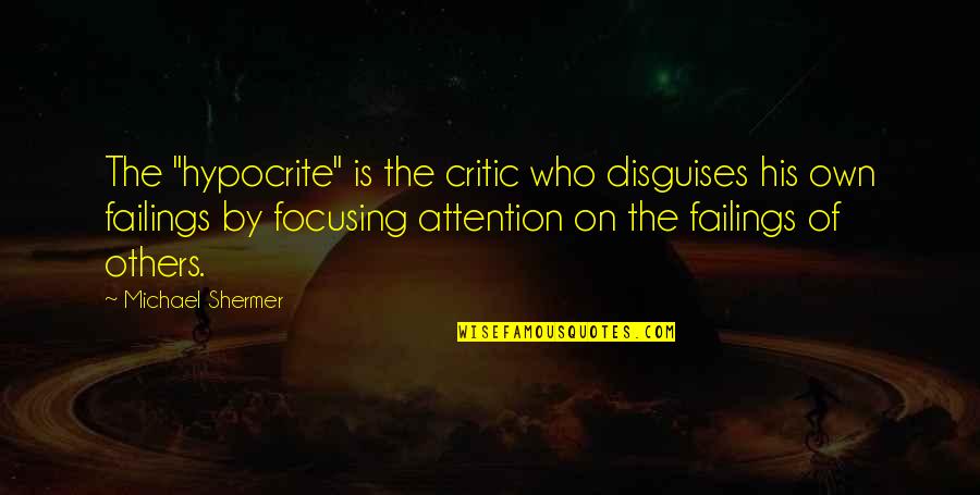 Crichlow Products Quotes By Michael Shermer: The "hypocrite" is the critic who disguises his Crichlow Products Quotes By Michael Shermer: The "hypocrite" is the critic who disguises his