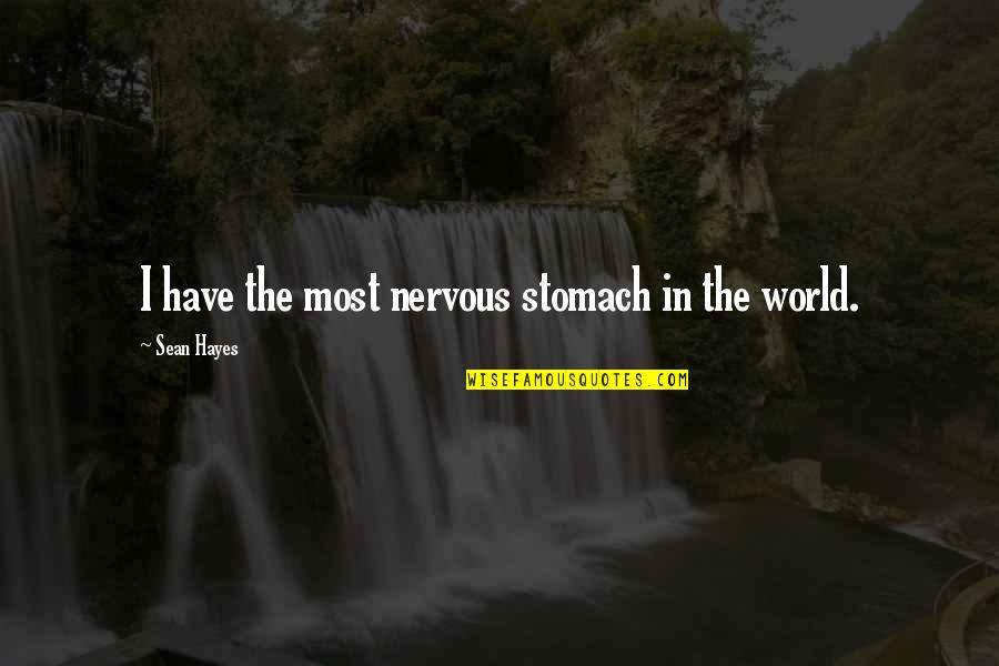 Crick In Neck Quotes By Sean Hayes: I have the most nervous stomach in the