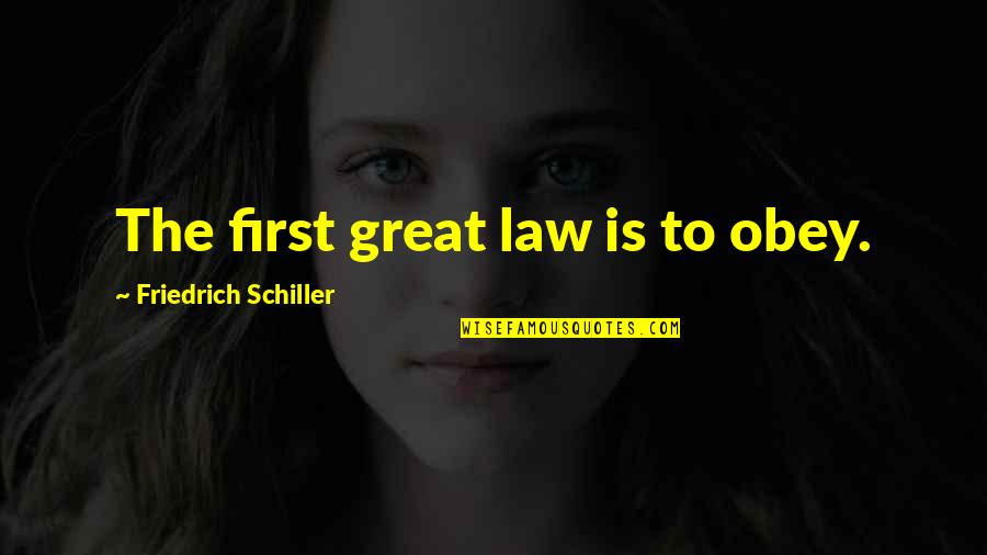 Cricket Friends Quotes By Friedrich Schiller: The first great law is to obey. Cricket Friends Quotes By Friedrich Schiller: The first great law is to obey.