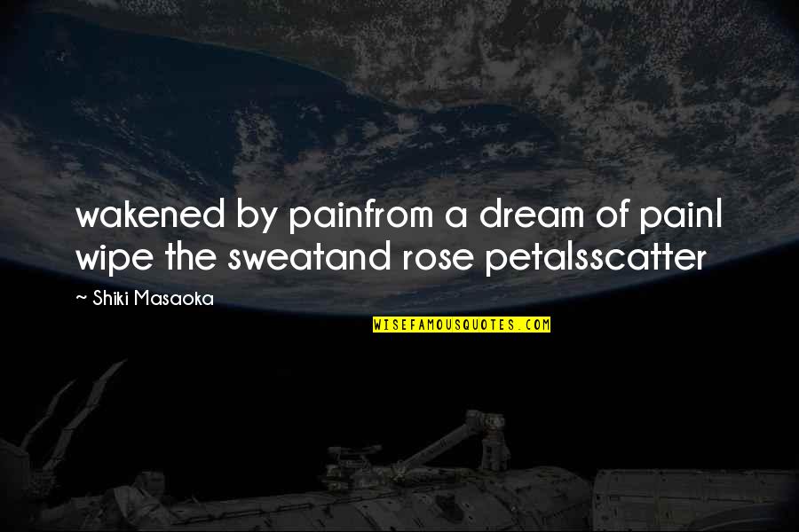 Cricket Man Of The Match Quotes By Shiki Masaoka: wakened by painfrom a dream of painI wipe