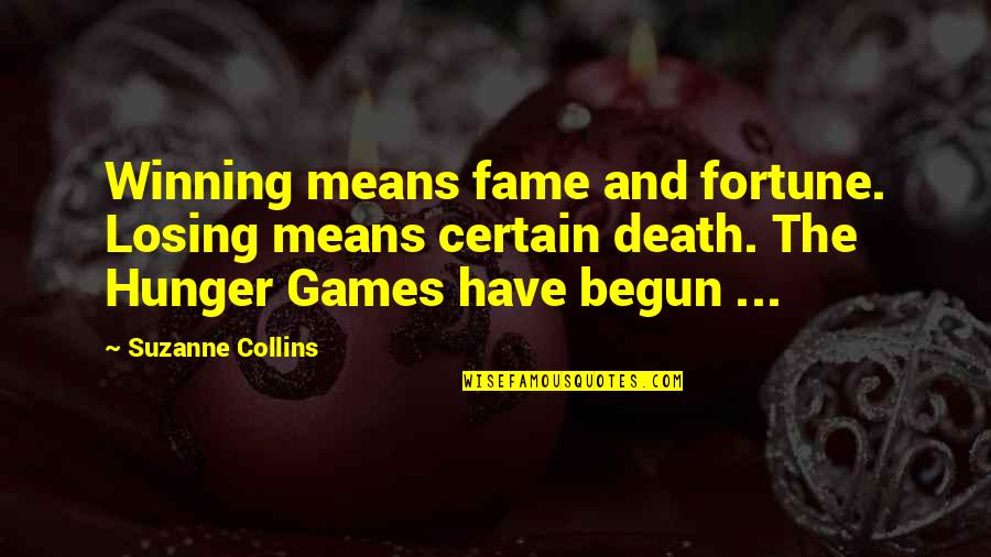 Cricket Shirt Quotes By Suzanne Collins: Winning means fame and fortune. Losing means certain