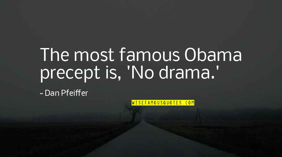Cricket Sledge Quotes By Dan Pfeiffer: The most famous Obama precept is, 'No drama.'