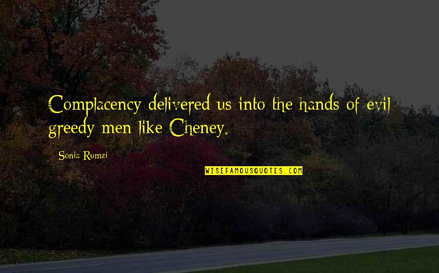 Cricket Sledge Quotes By Sonia Rumzi: Complacency delivered us into the hands of evil