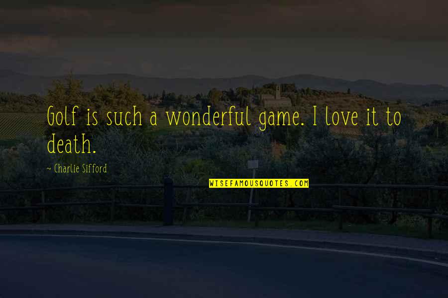 Cricket Win Quotes By Charlie Sifford: Golf is such a wonderful game. I love