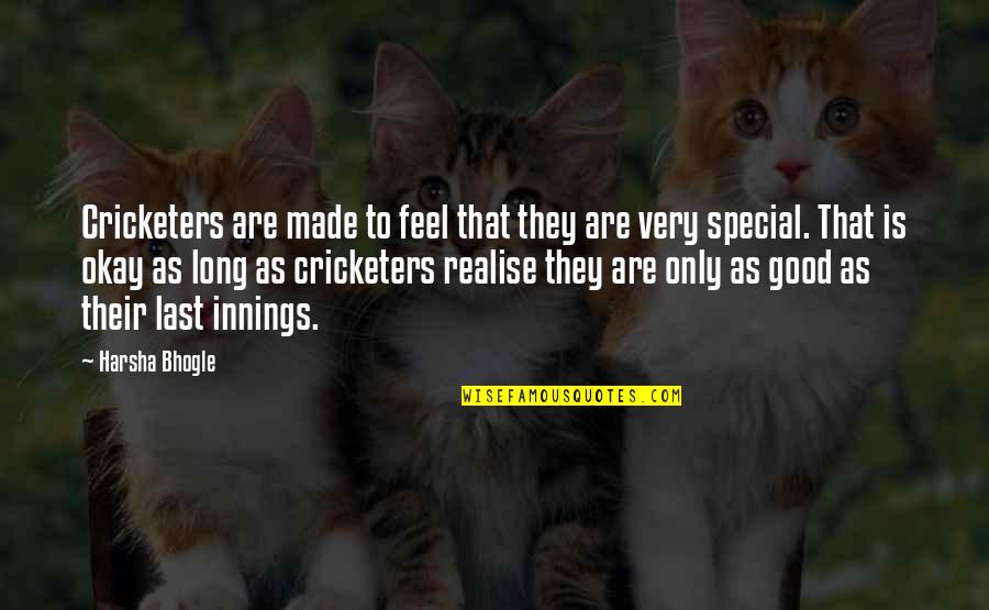 Cricketers Quotes By Harsha Bhogle: Cricketers are made to feel that they are