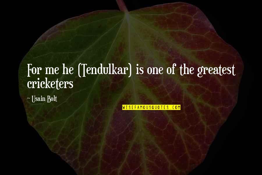 Cricketers Quotes By Usain Bolt: For me he (Tendulkar) is one of the