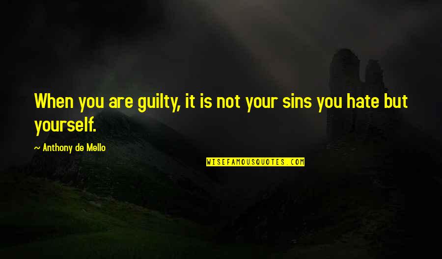 Cricketers Sledging Quotes By Anthony De Mello: When you are guilty, it is not your