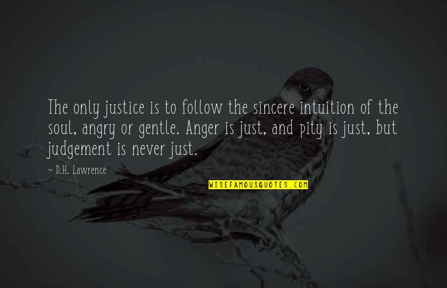 Cricut Cutter Quotes By D.H. Lawrence: The only justice is to follow the sincere