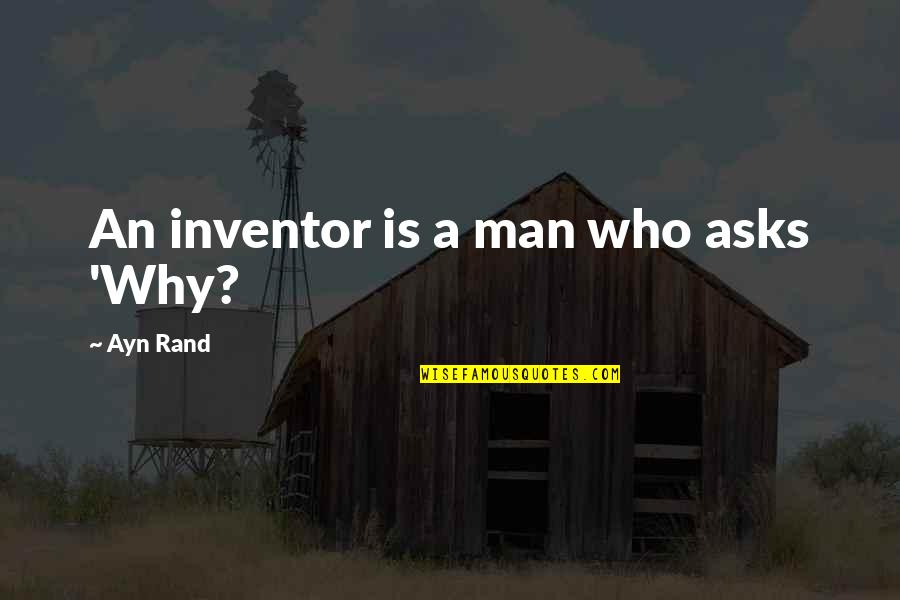 Cricut Machine Quotes By Ayn Rand: An inventor is a man who asks 'Why?